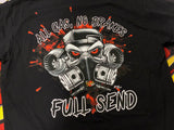 "All Gas, No Brakes- Full Send" T-Shirt: BLACK