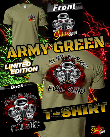 "All Gas, No Brakes- Full Send" T-Shirt: ARMY GREEN